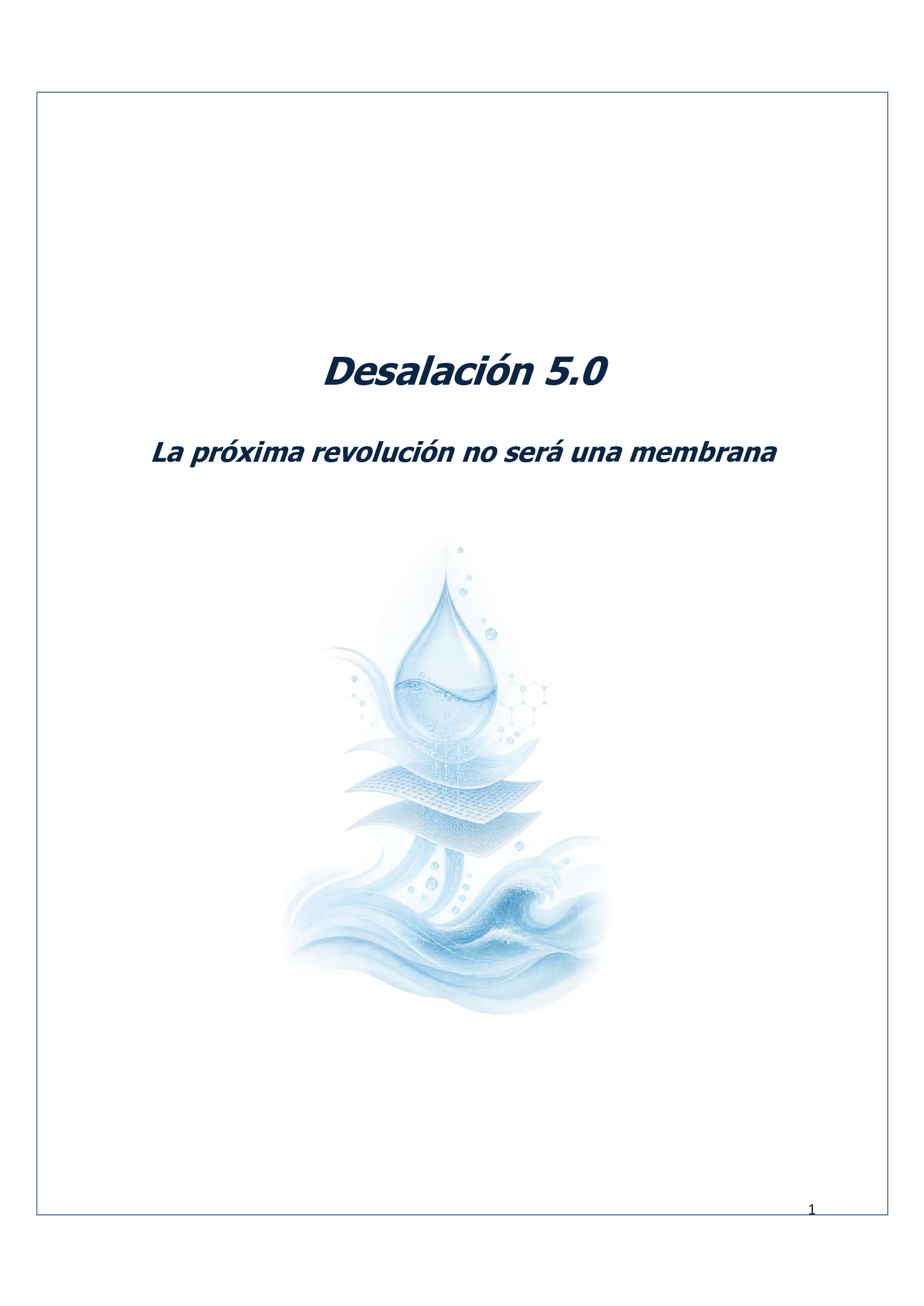 Desalaci&oacute;n 5.0; La &oacute;smosis inversa de agua de mar ha madurado hasta un punto parad&oacute;jico: cuanto m&aacute;s eficiente se vuelve la planta, m&aacute;s evid...