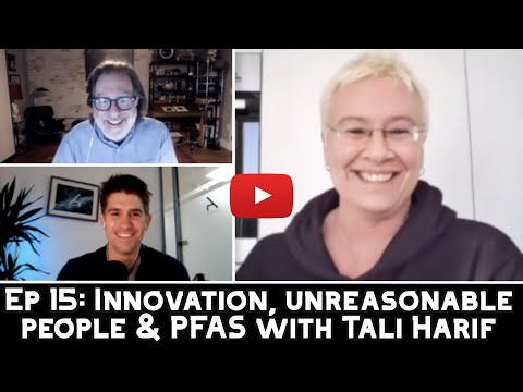 Ep 15: Innovation, unreasonable people & PFAS with Tali Harif