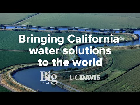 World Water Initiative: UC Davis Big Ideas (Video)