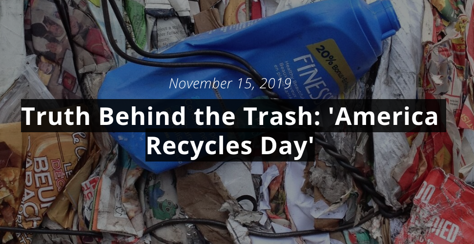 Truth Behind the Trash: 'America Recycles Day'