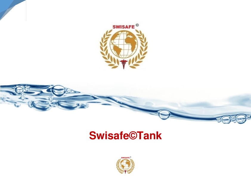 Swisafe&copy;Tank The first Antibacterial, Antimicrobial and Antimycotic Tank for water in the world. Swisafe&copy;Tank for humanitarian sector ...