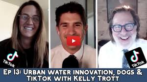 Ep 13: Urban water innovation, dogs & TikTok with Kelly Trott