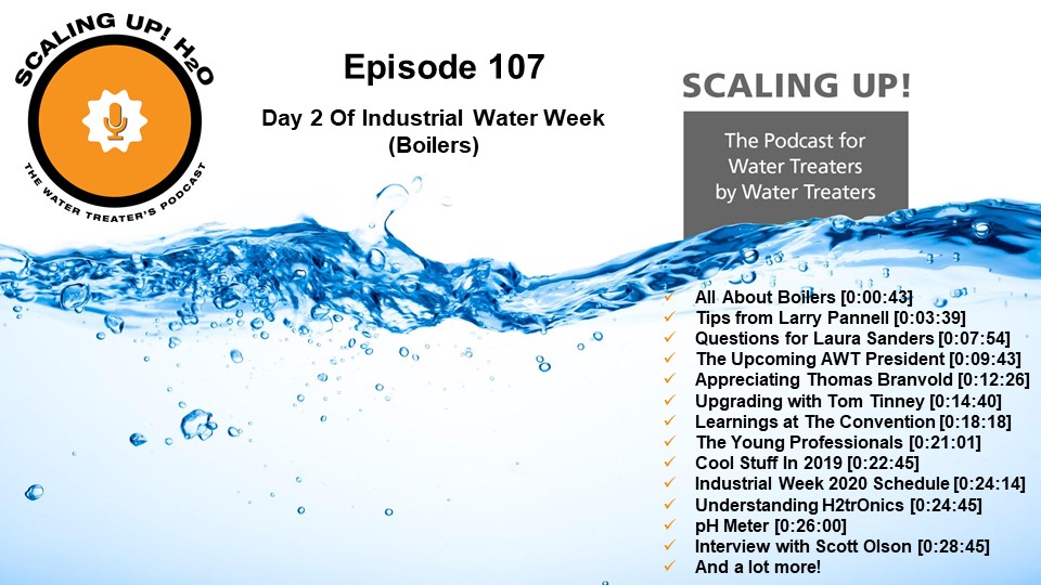 107 Day 2 Of Industrial Water Week (Boilers) - Scaling UP! H2O