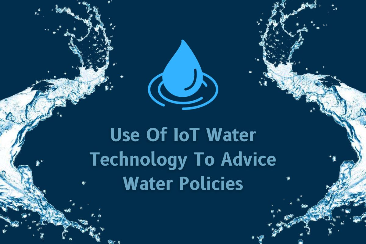 Use Of IoT Water Technology To Advice Water Policies