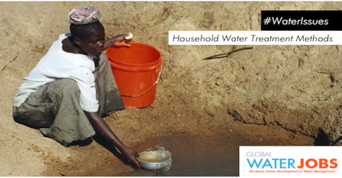 Global Water Jobs Blog Series: Water Issues 2: Household Water Treatment