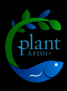 PLANT A FISH