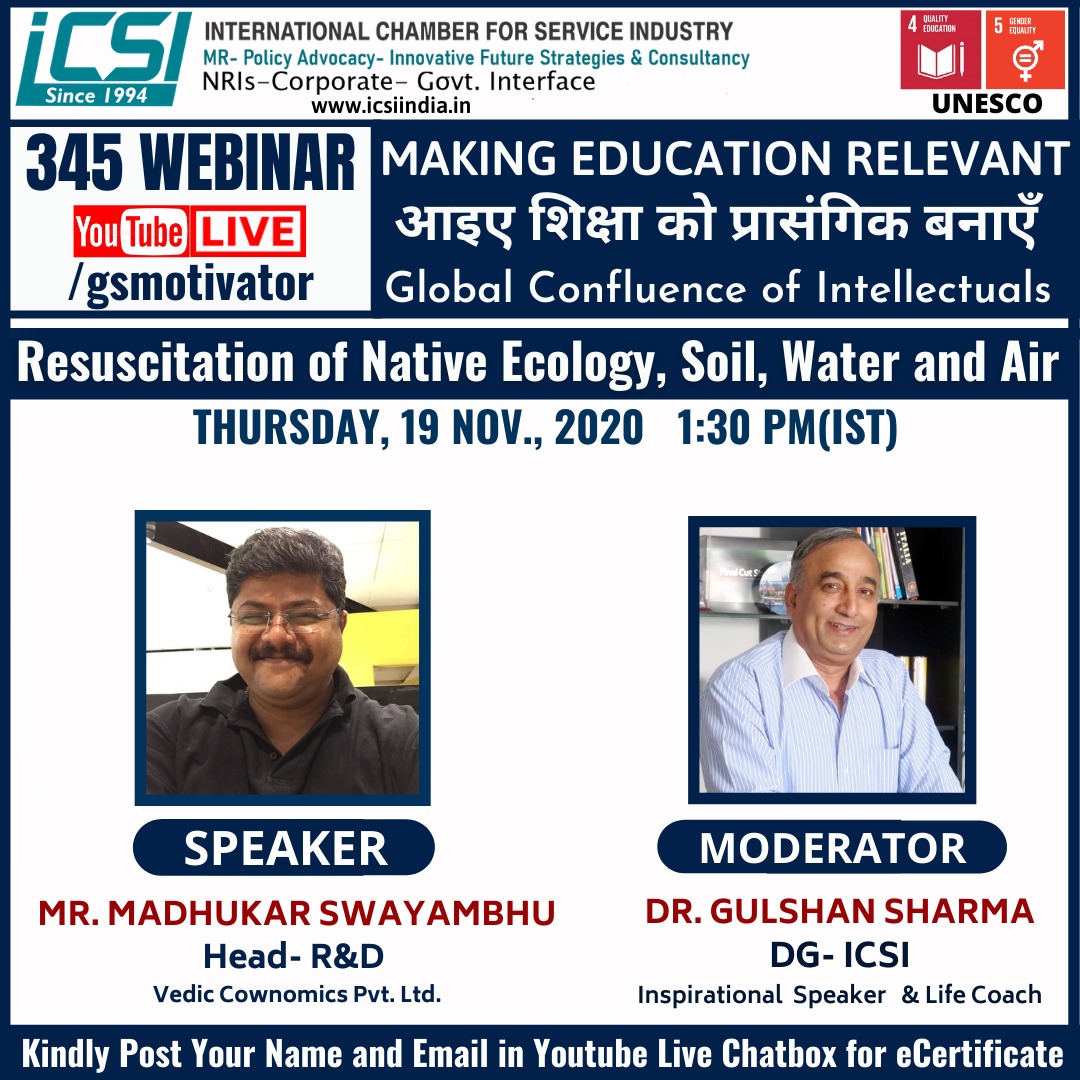 Namaskar, Hearty Welcome to yet another Webinar *Thursday, 19 Nov, 2020* *1:30 PM (IST)*Topic: *Resuscitation of Native Ecology, Soil, Water and...