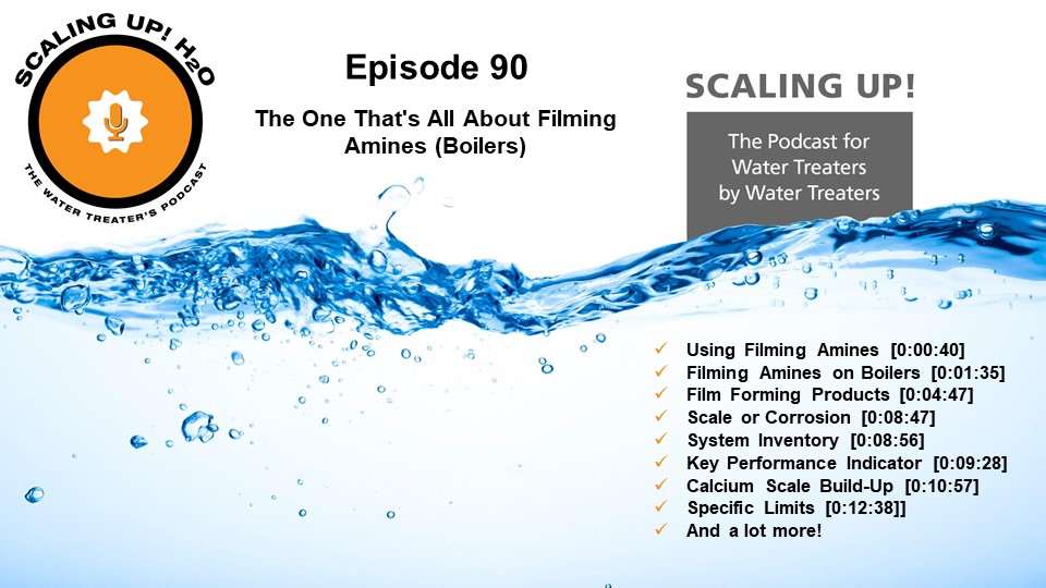 Scaling UP! H2O Episode 90: The One That's All About Filming Amines (Boilers)