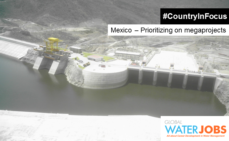 Global Water Jobs Blog Series: Country in Focus 2: Mexico - Megaprojects