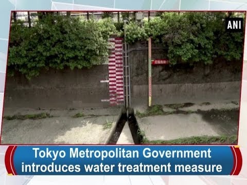 Tokyo Metropolitan Government Introduces Water Treatment Measure (Video)