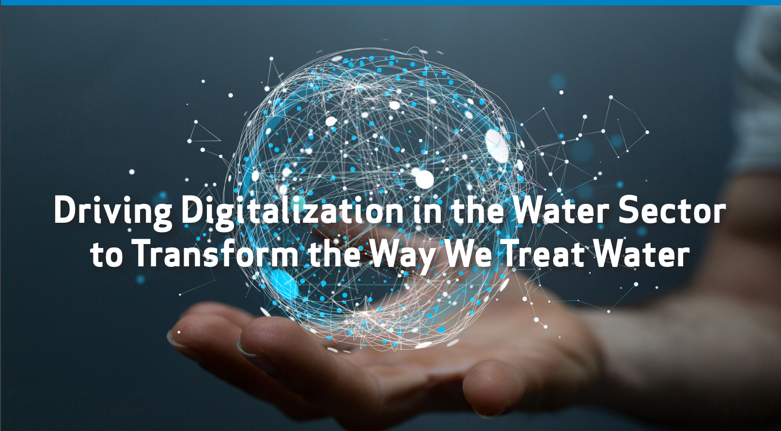 Driving Digitalization in the Water Sector to Transform the Way We Treat Water