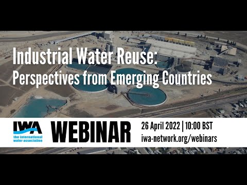 IWA Webinar "Industrial Water Reuse: Perspectives from Emerging Countries"