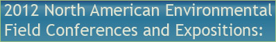 2012 North American Environmental Field Conferences and Expositions