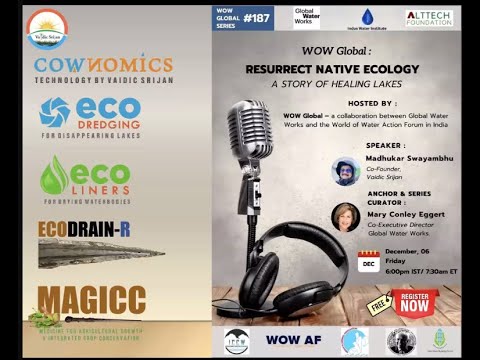 We&rsquo;ve had a wonderful webinar hosted by Global Water Works, USA (GWW) called the WOW Global Discussion: &ldquo;Resurrection of Native Ecology: A S...