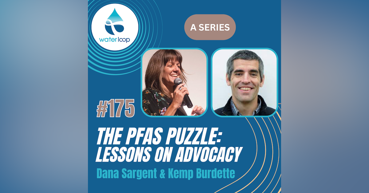 #175: The PFAS Puzzle: Lessons On Advocacy