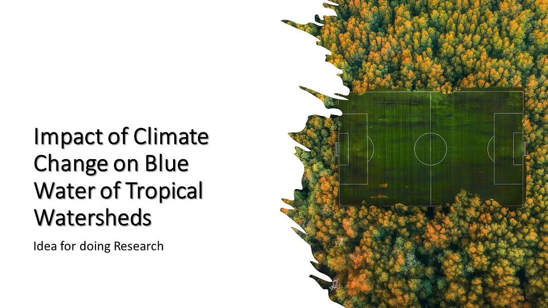 Impact of Climate Change on Blue Water of Tropical Watershedshttps://open.substack.com/pub/hydrogeek/p/impact-of-climate-change-on-blue?r=c8bxy&...