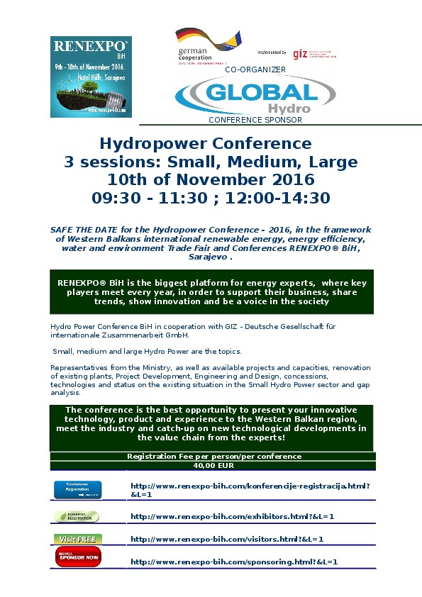 Hydropower Conference&nbsp; - 3 sessions: Small, Medium, Large 10th of November 2016 09:30 - 11:30 ; 12:00-14:30 &nbsp; In the framework of West...