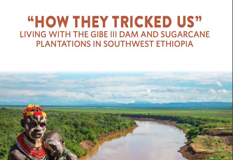 How They Tricked Us: Living with the Gibe III Dam and Sugarcane Plantations in Southwest Ethiopia