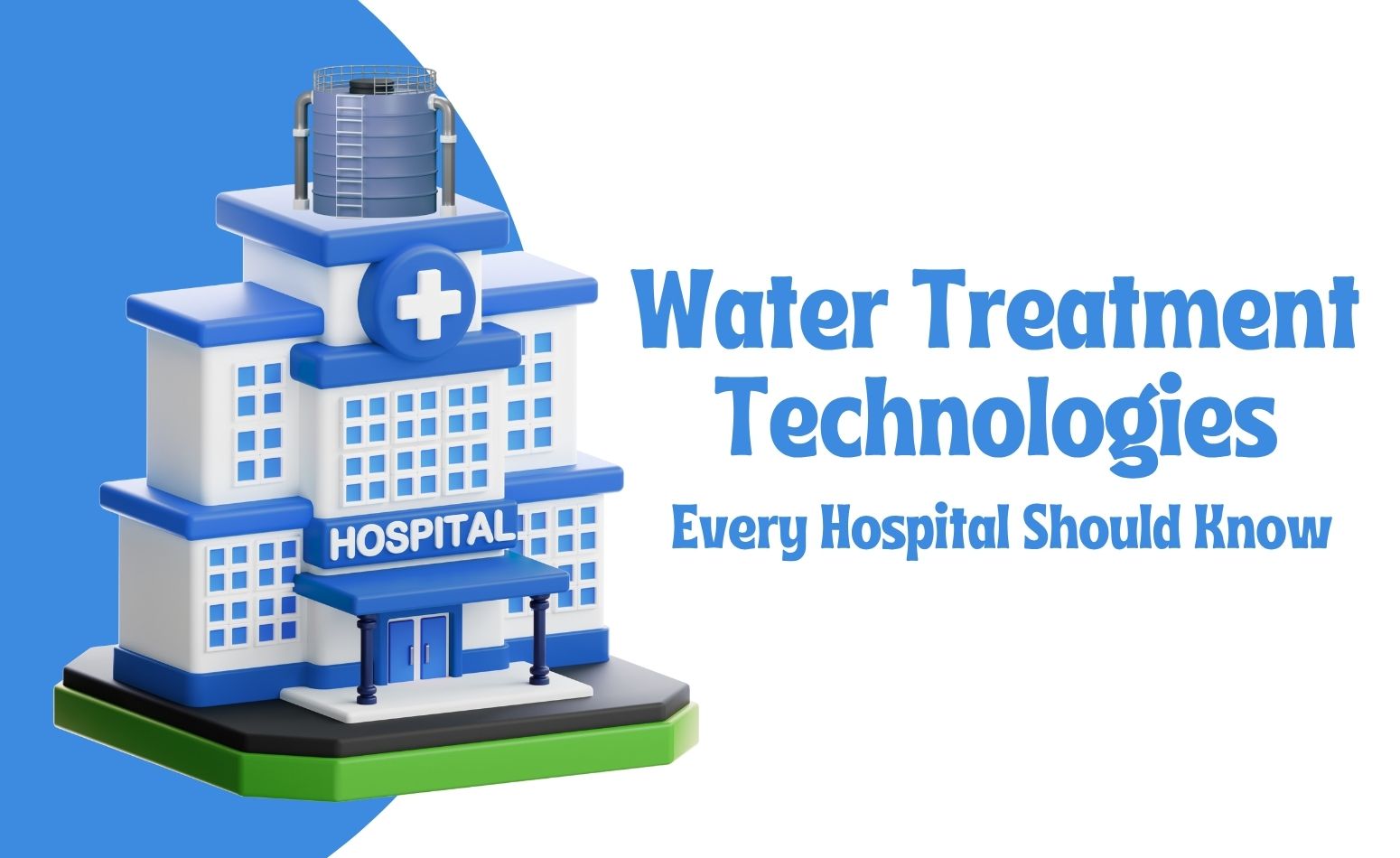 Water Treatment Technologies Every Hospital Should Know About