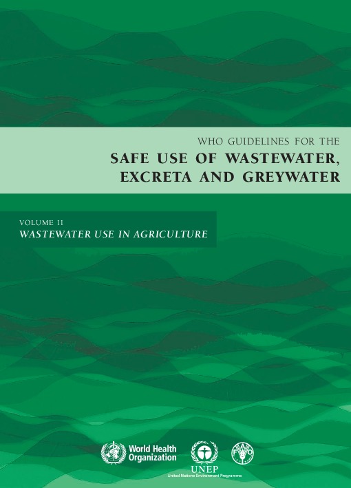 Guidelines for the Safe use of Wastewater, Excreta and Greywater