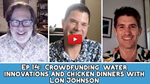 Ep 14: Crowdfunding water innovations and chicken dinners with Lon Johnson
