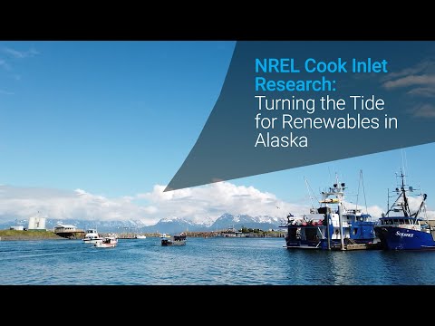 NREL Cook Inlet Research: Turning the Tide for Renewables in Alaska