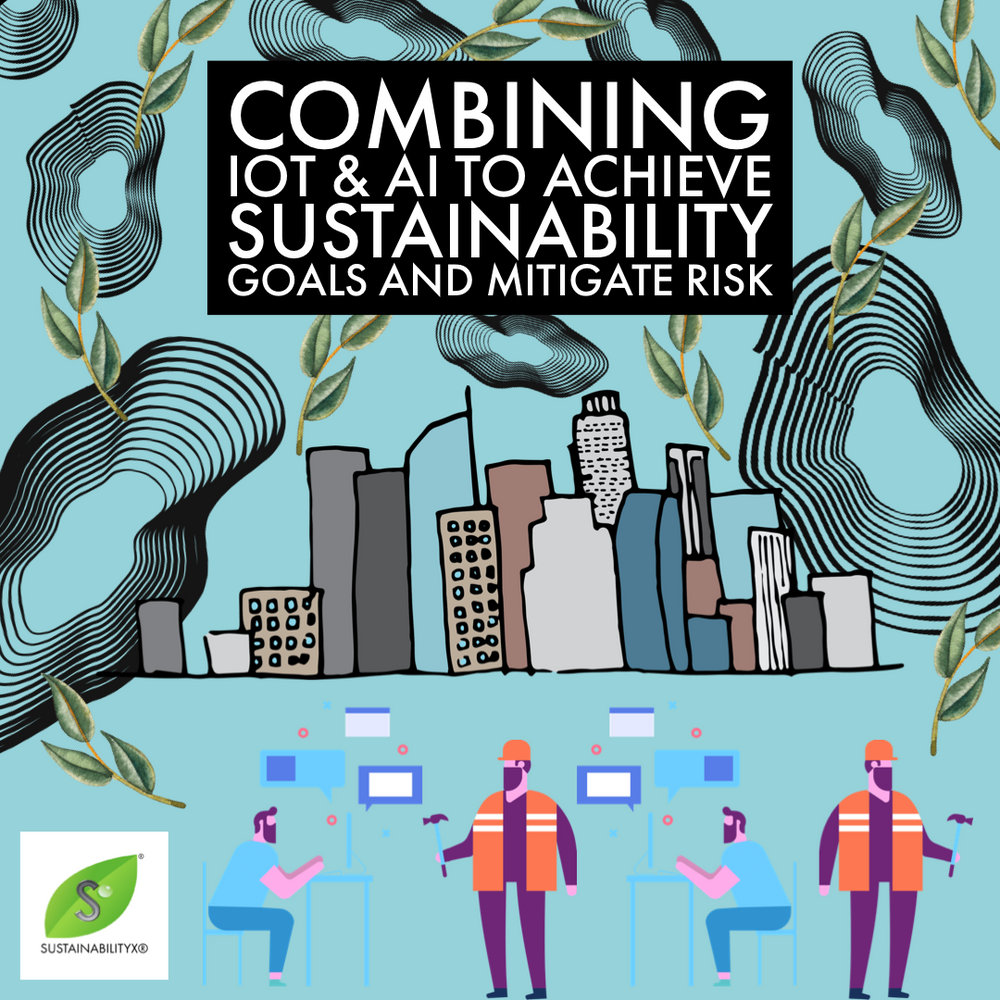 My article "Combining IoT & AI to Achieve Sustainability Goals and Mitigate Risk" was just published in The SustainabilityX&reg; Magazine! It's a g...