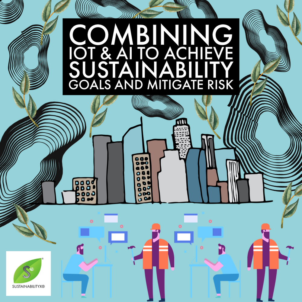 My article "Combining IoT & AI to Achieve Sustainability Goals and Mitigate Risk" was just published in The SustainabilityX&reg; Magazine! It&#039;s a g...