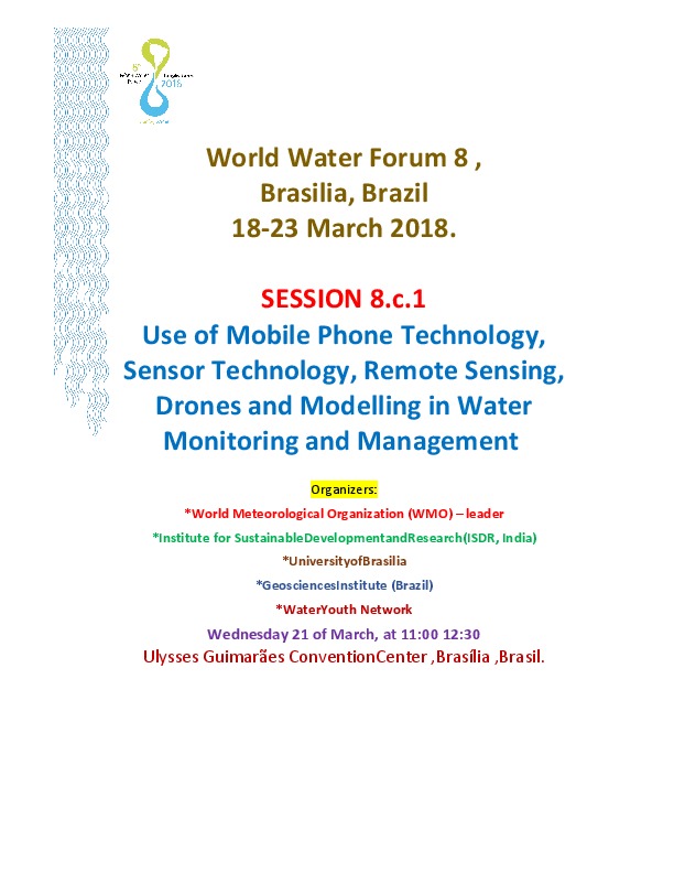 World Water Forum 8 , Brasilia, Brazil 18-23 March 2018. SESSION 8.c.1 Use of Mobile Phone Technology, Sensor Technology, Remote Sensing, Drones...