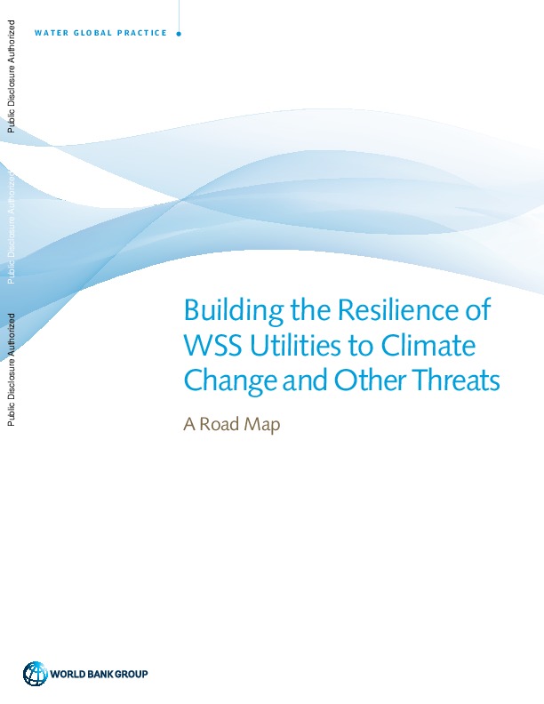Building the Resilience of WSS Utilities to Climate Change and Other Threats  A Road Map