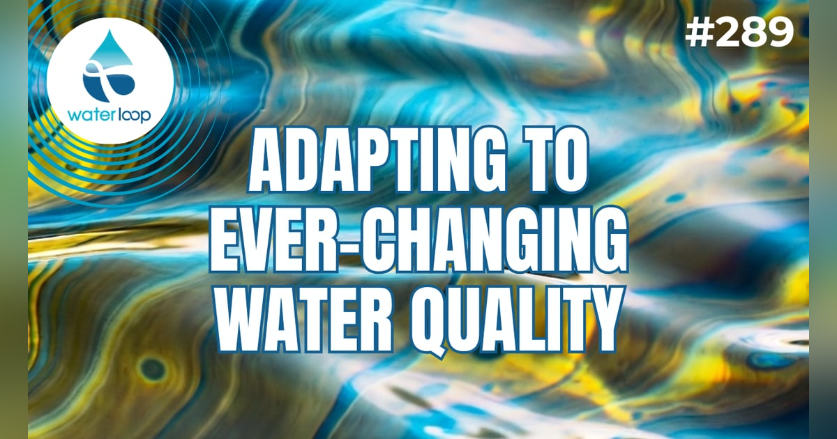 How Utilities Can Adapt To Ever-Changing Water Quality