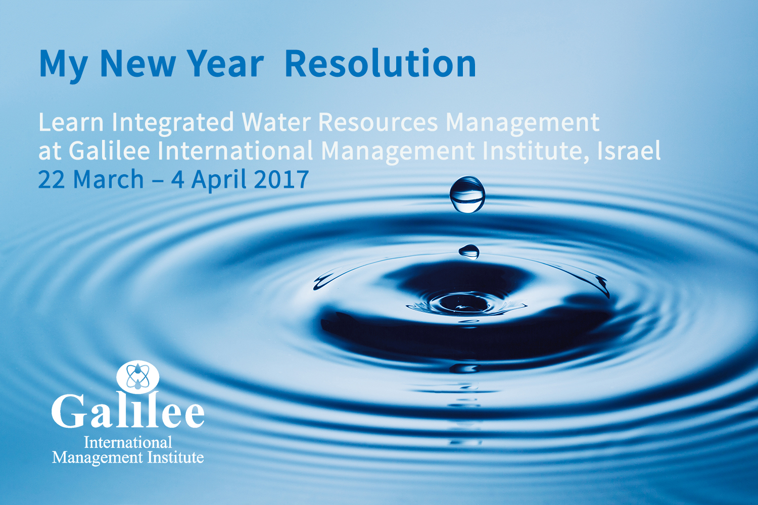 Integrated Water Resources Management Programme 22 March - 4 April 2017, Galilee Institute Israel. To register:&nbsp;http://www.galilcol.ac.il/