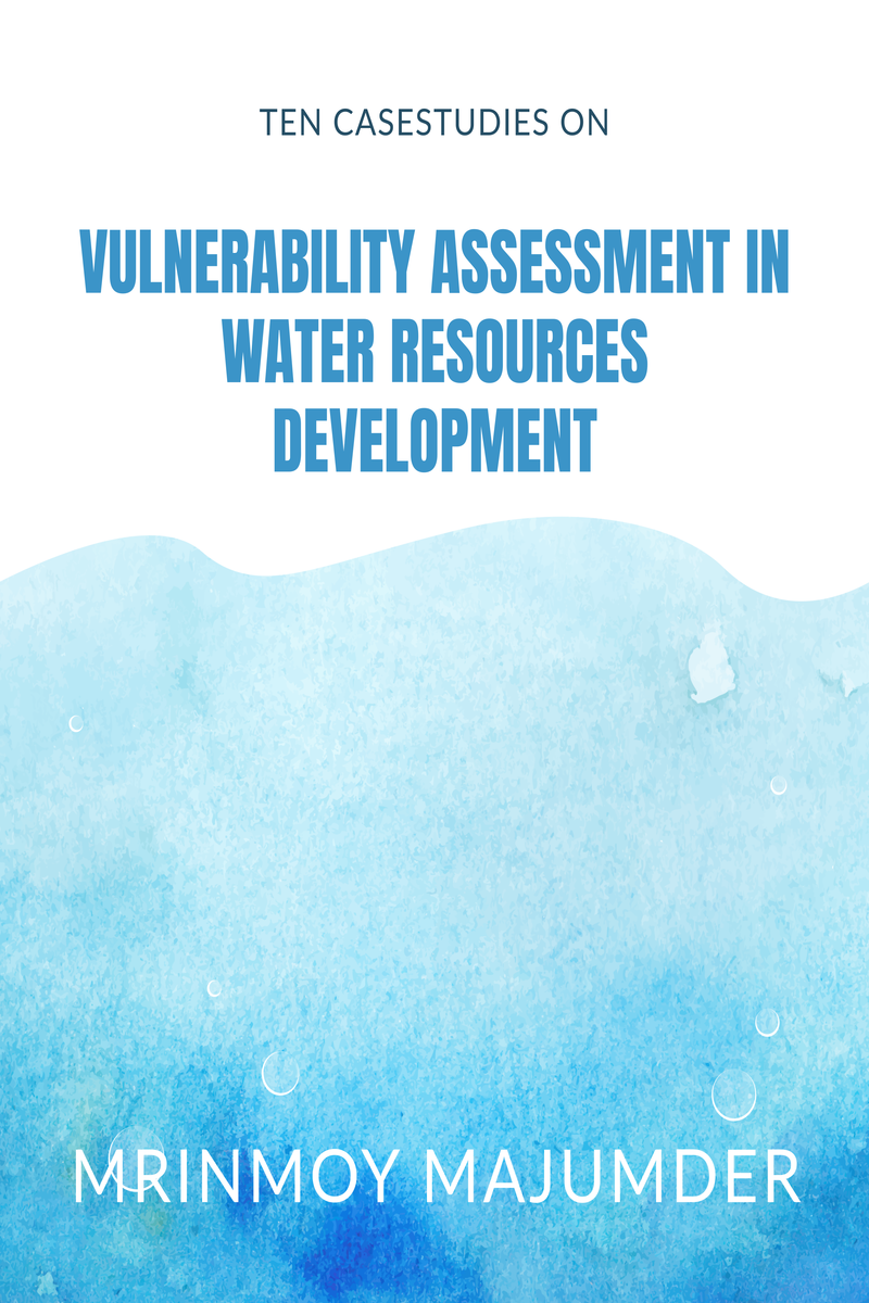 TEN  CASE-STUDIES   ON VULNERABILITY ASSESSMENT IN WATER RESOURCES DEVELOPMENT