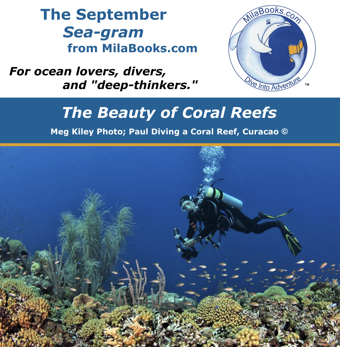 Welcome to the September 2022 Sea-gram, from MilaBooks.comThis month we&#039;re celebrating coral reefs.Professional photographer Meg Kiley shot the ...