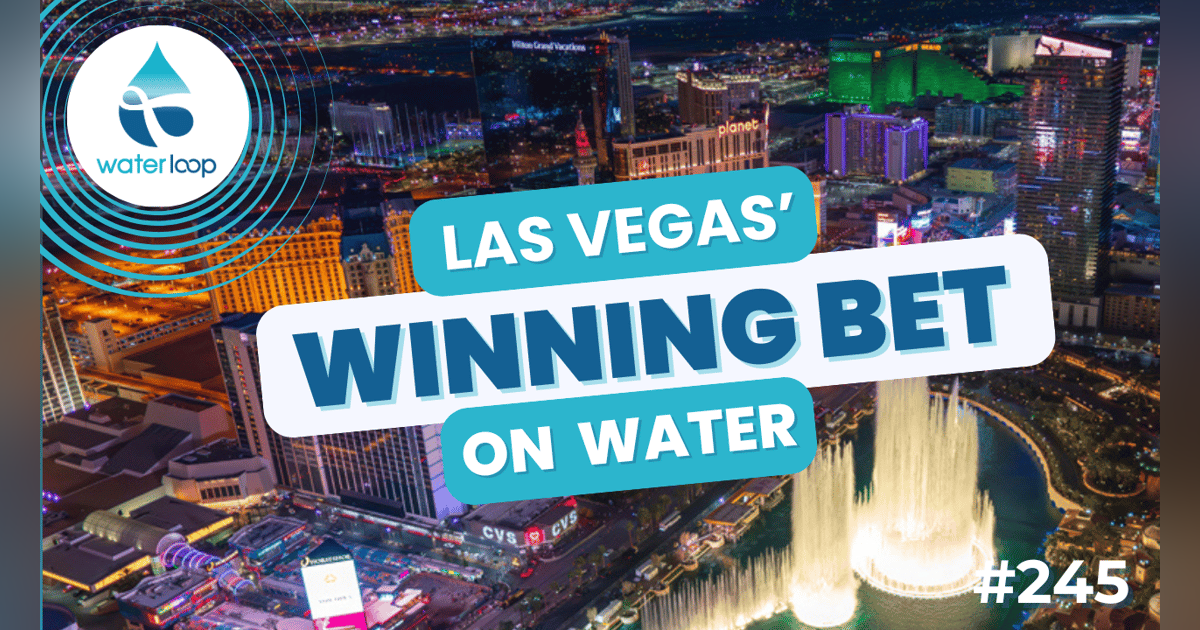 Las Vegas’ Winning Bet On Water | Episode 245