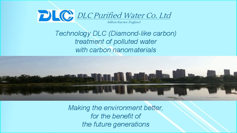 Disruptive Nanotechnology for water purification by DLC Purified Water Co. LtdDLC technology makes up for the deficit of current conventional wa...