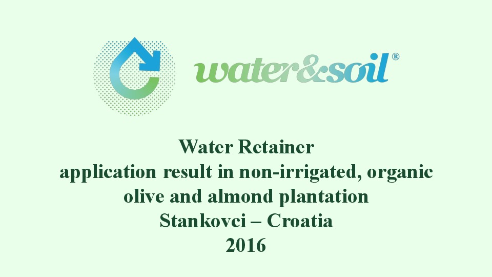 New results from organic, non-irrigated olive and almond orchards in Croatia. They used our Water&Soil&reg; Water Retainer. What you can see tha...