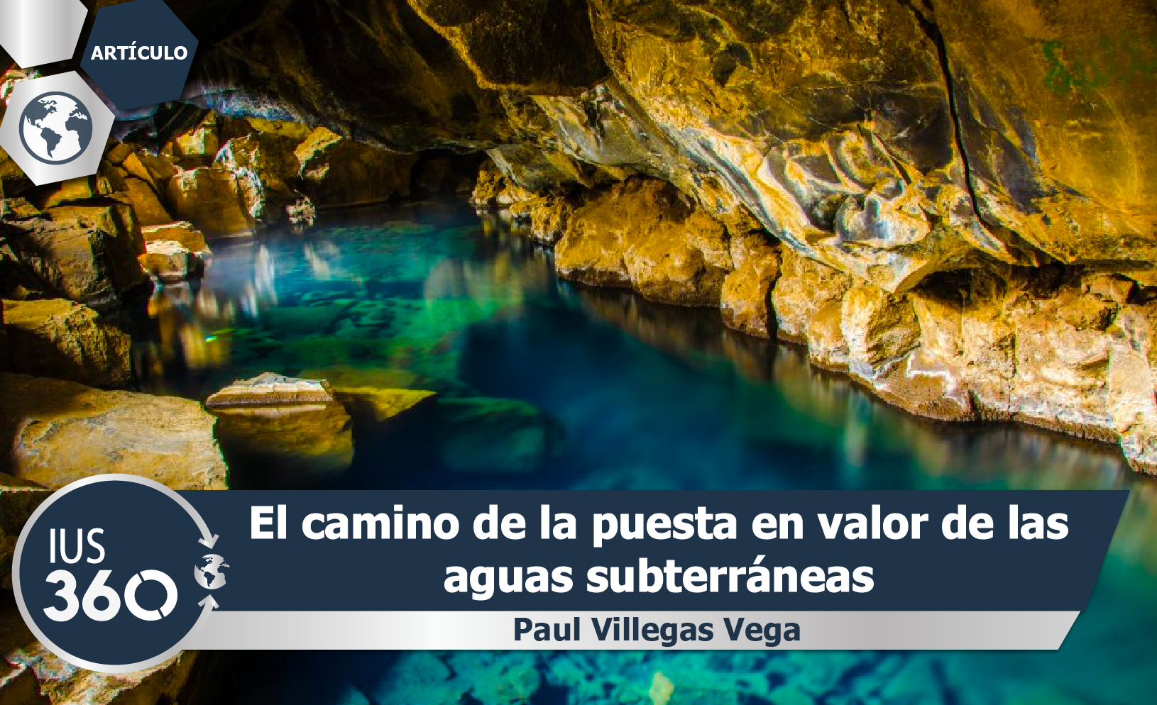 El camino de la puesta en valor de las aguas subterr&aacute;neas | Paul Villegas Vega - IUS 360