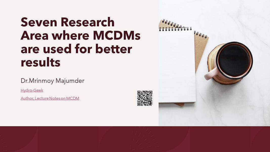 Most Popular Research Area where MCDM can be appliedhttps://hydrogeek.substack.com/p/seven-research-area-where-mcdms-are#research #MCDM #project...