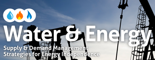 Water & Energy: Supply & Demand Management Strategies for Energy Independence