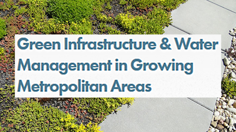 Green Infrastructure & Water Management in Growing Metropolitan Areas