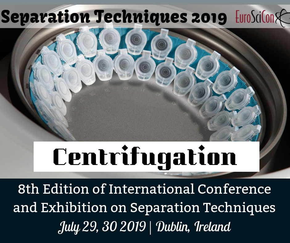 Visit: https://separationtechniques.euroscicon.com Session on #Centrifugation - #SeparationTechniques 2018 | Dublin, Ireland during July 29, 30 ...