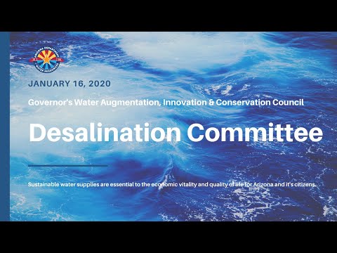 Arizona Desalination Committee presents the summary of investigation into the desalination plant in the state (1.16.2020)