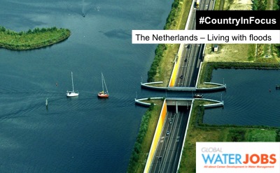 Global Water Jobs Blog Series: Country in Focus 3: The Netherlands - Living with floods