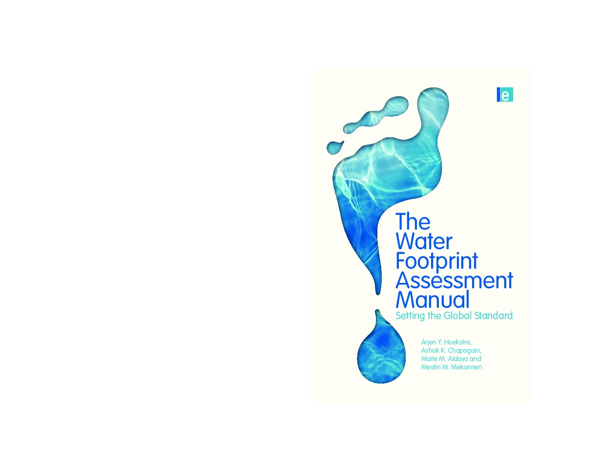 The water footprint assessment manual: Setting the global standard , Earthscan, London, UK. Hoekstra, A.Y., Chapagain, A.K., Aldaya, M.M. and Me...