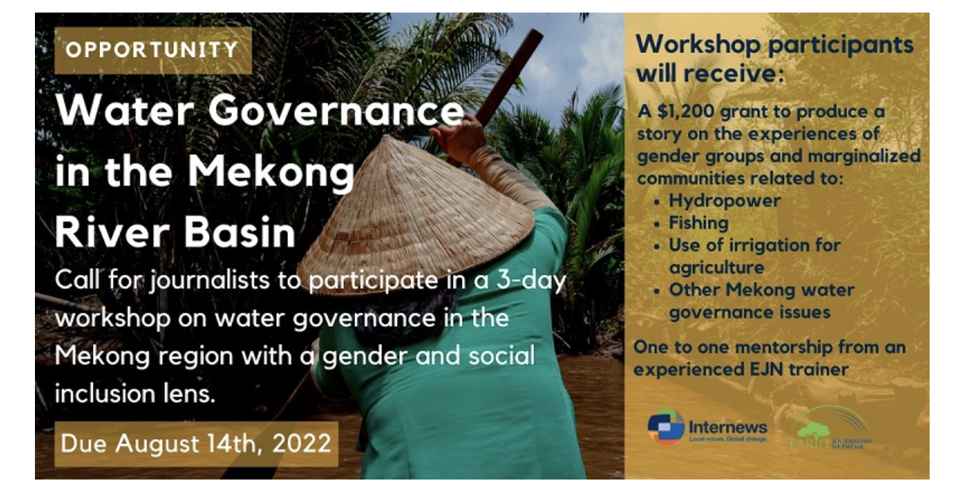 Call for journalistshttps://opportunitydesk.org/2022/08/09/ejn-media-workshop-and-story-grants-2022-to-report-on-mekong-water-governance/