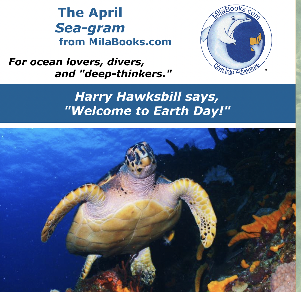 Welcome to the April 2023 Sea-gram,from MilaBooks.comApril is Earth Month, and we celebrate Earth Day on April 22, an annual event since 1970. W...