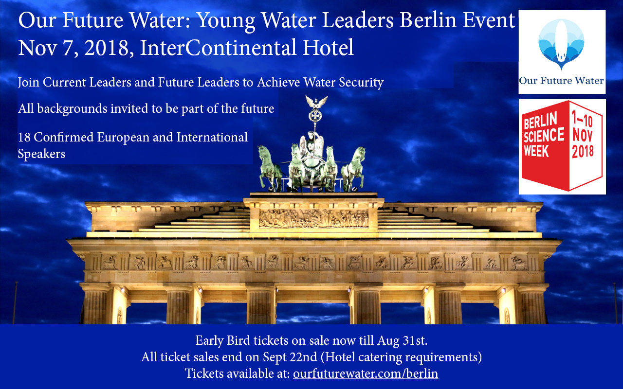 Our Future Water Berlin Event: Early Bird Tickets on sale&nbsp;now Our Future Water: Young Water Leaders Berlin Event November 7, 2018 InterCont...