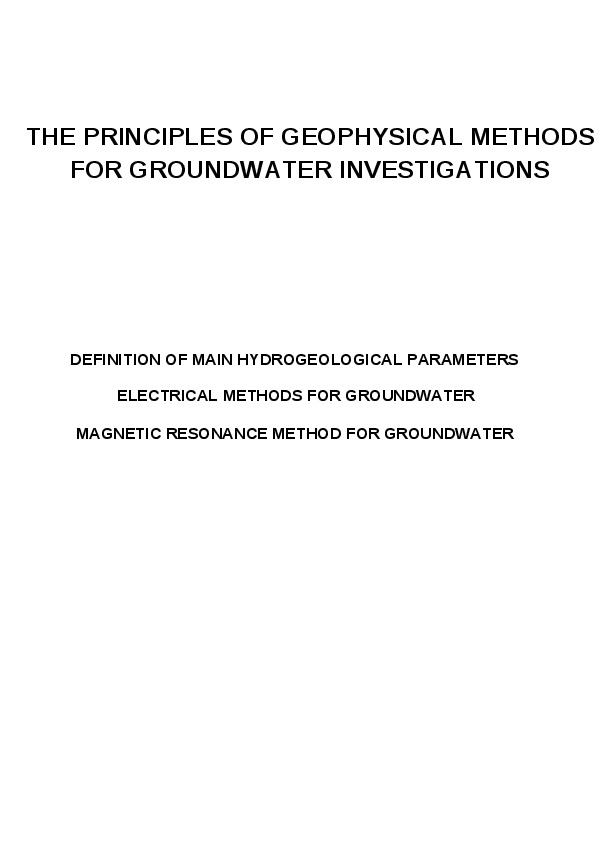 THE PRINCIPLES OF GEOPHYSICAL METHODS FOR GROUNDWATER INVESTIGATIONS