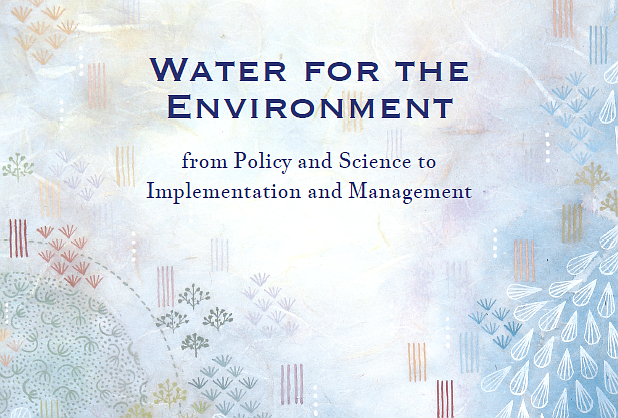 Water for the Environment: From Policy and Science to Implementation and Management